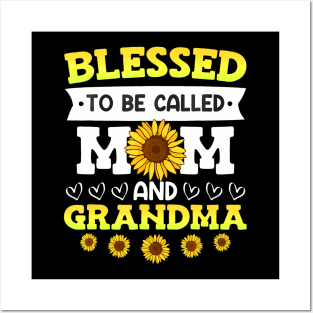 Blessed To Be Called Mom And Grandma Sunflowers Mothers Posters and Art